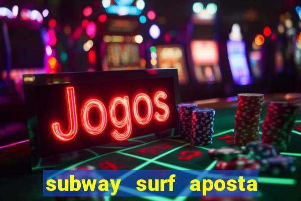 subway surf aposta 1 real