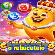 o rebuceteio