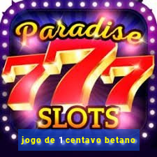 jogo de 1 centavo betano