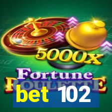 bet 102