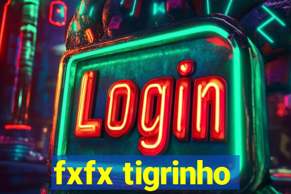 fxfx tigrinho