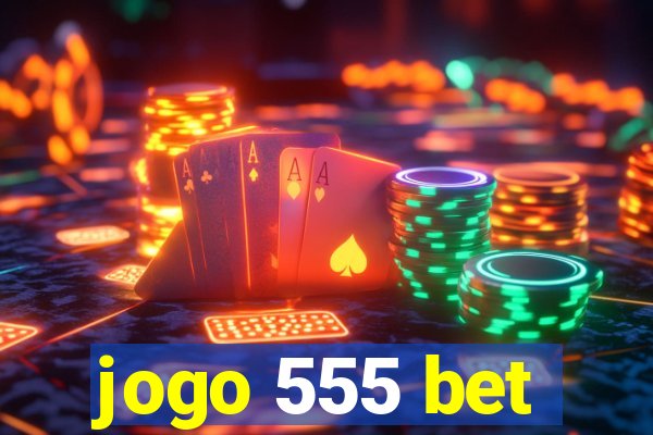 jogo 555 bet