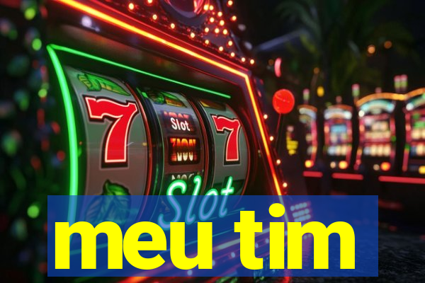 meu tim