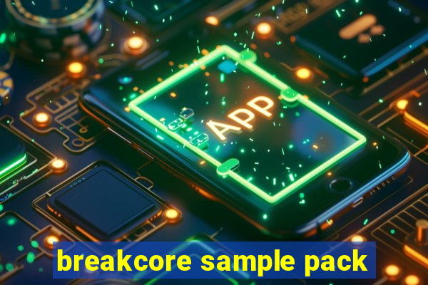breakcore sample pack