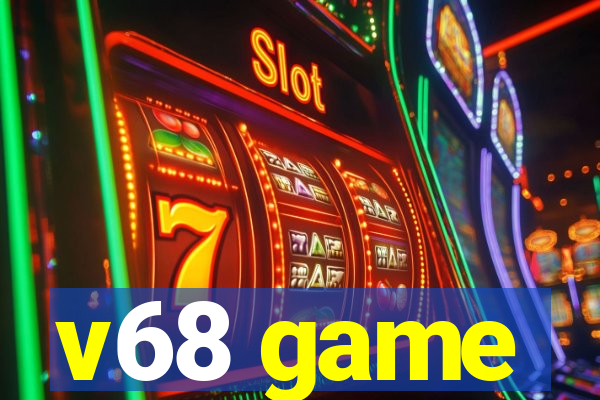 v68 game