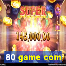 80 game com