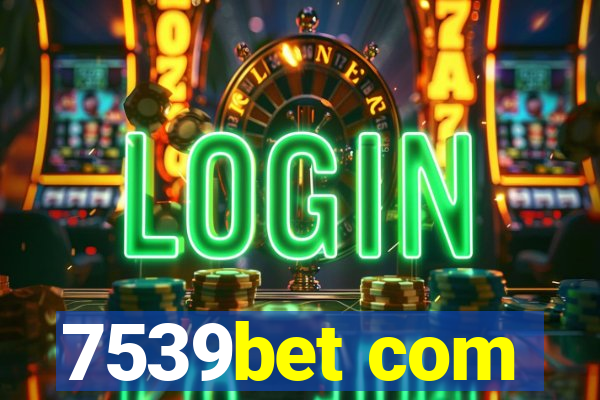 7539bet com