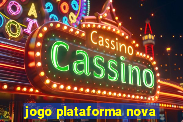 jogo plataforma nova