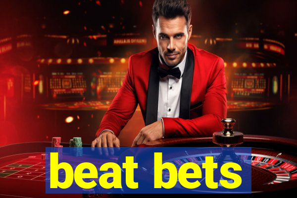beat bets