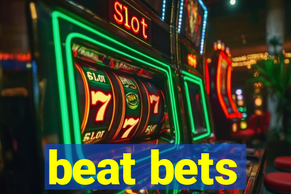 beat bets