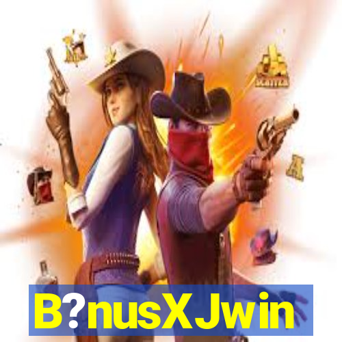 B?nusXJwin