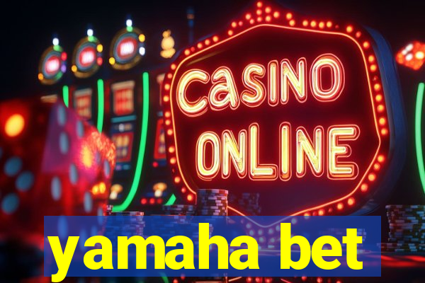 yamaha bet