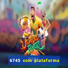 6745 com plataforma de jogos