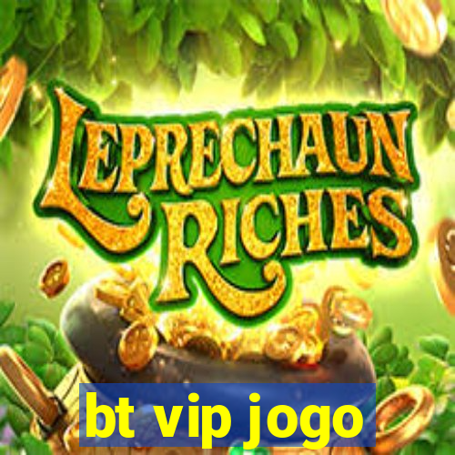 bt vip jogo