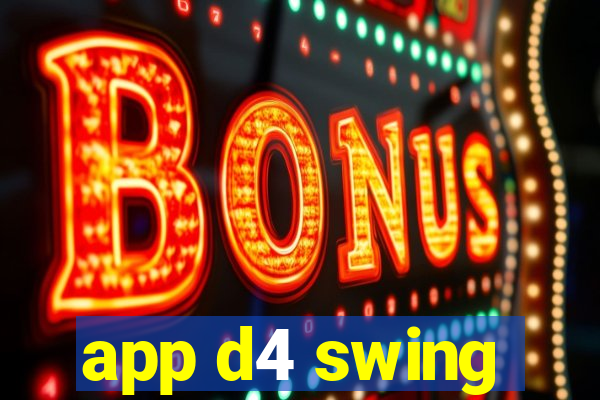 app d4 swing