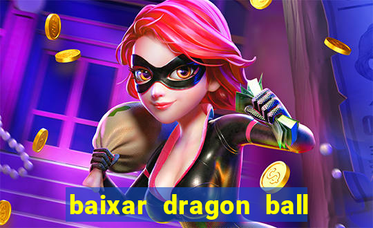 baixar dragon ball z dublado