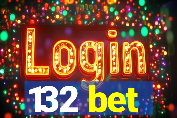 132 bet