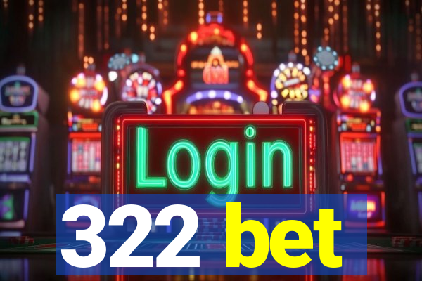 322 bet