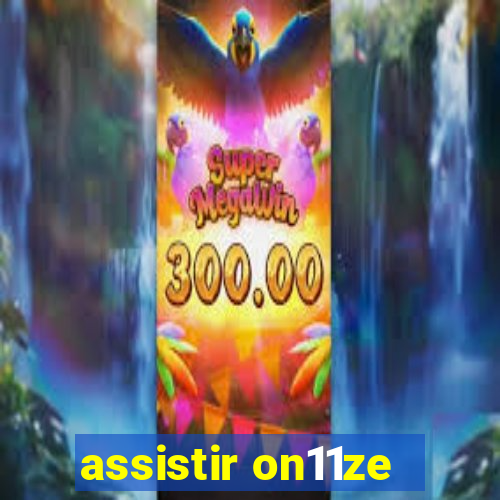 assistir on11ze