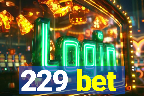 229 bet