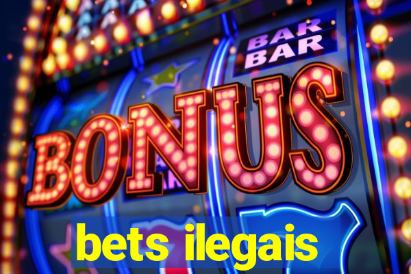 bets ilegais