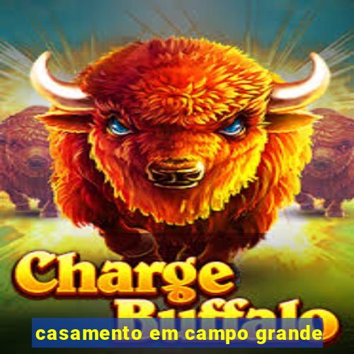 casamento em campo grande