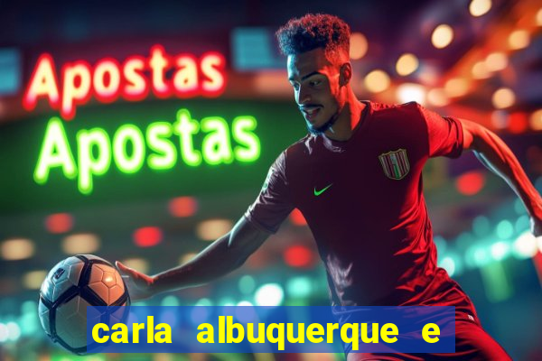 carla albuquerque e beto ribeiro separação