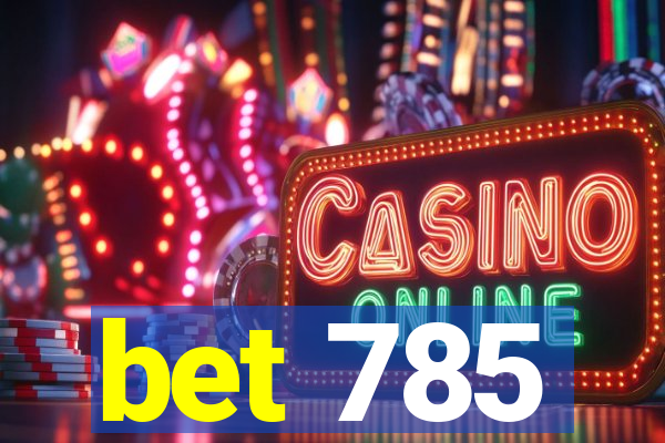 bet 785