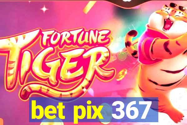 bet pix 367