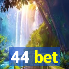44 bet
