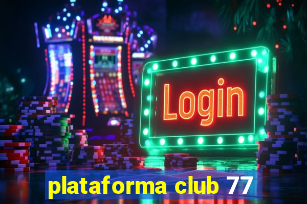 plataforma club 77