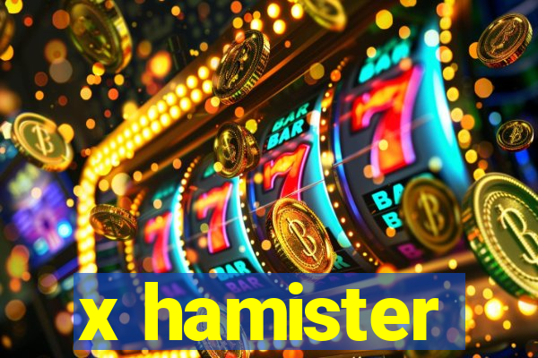 x hamister