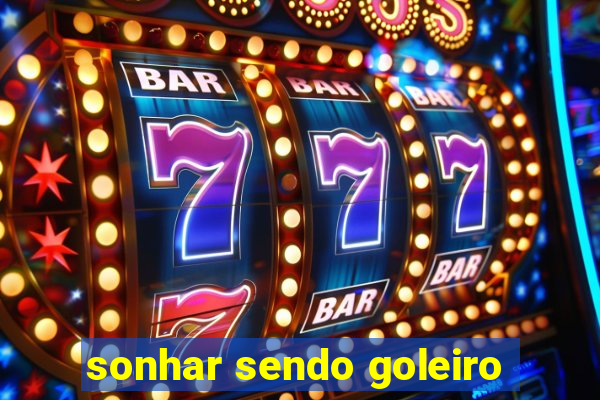 sonhar sendo goleiro