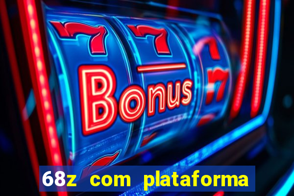 68z com plataforma de jogos