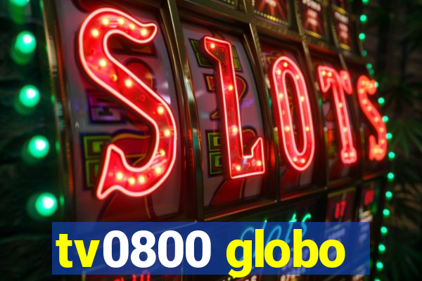 tv0800 globo