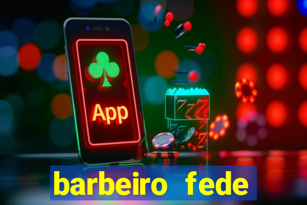 barbeiro fede quando morre