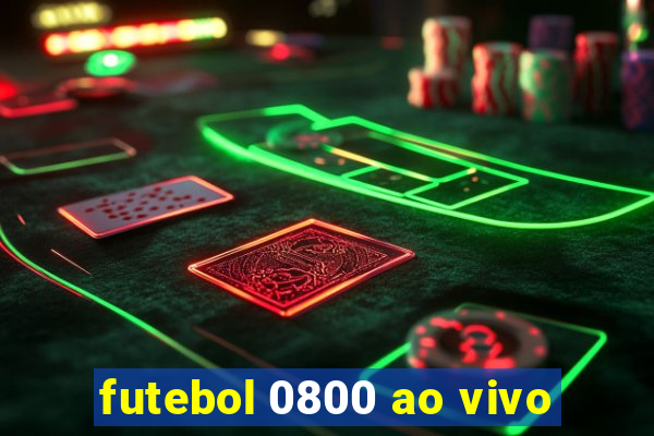 futebol 0800 ao vivo