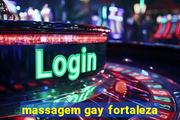 massagem gay fortaleza