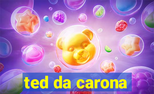 ted da carona