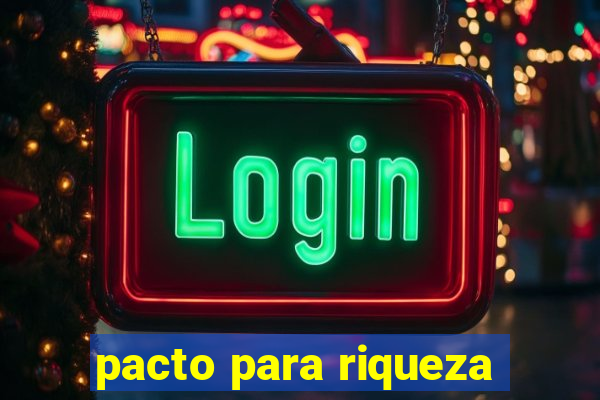 pacto para riqueza