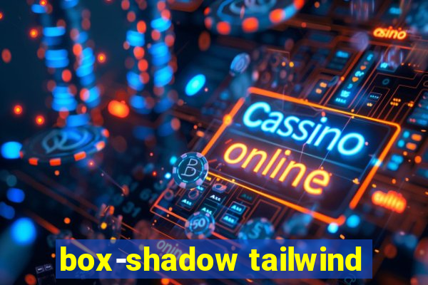 box-shadow tailwind