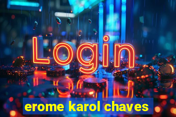 erome karol chaves