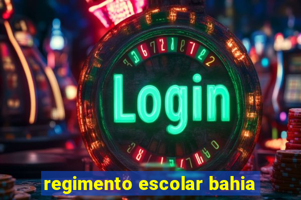 regimento escolar bahia