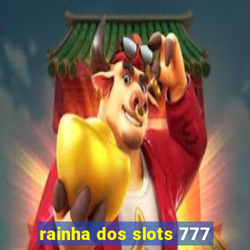 rainha dos slots 777