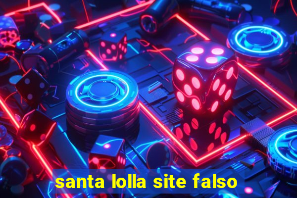 santa lolla site falso