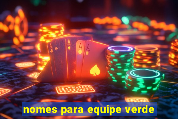 nomes para equipe verde