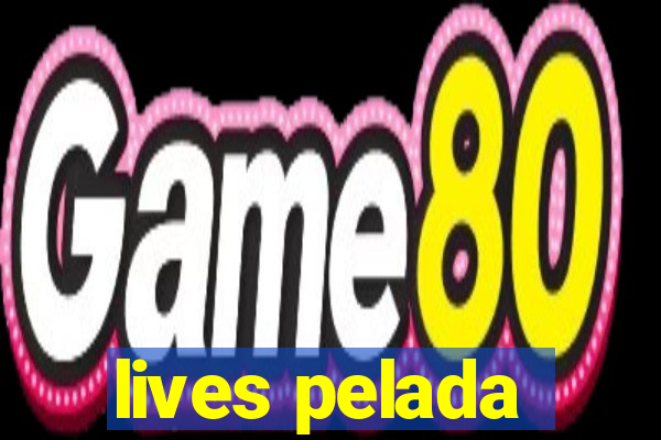 lives pelada