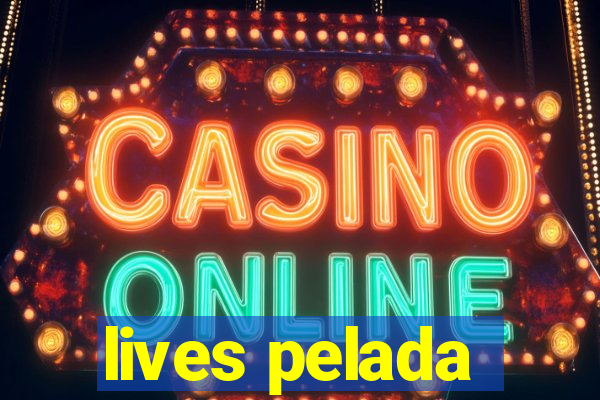 lives pelada