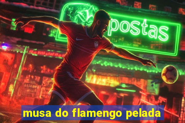musa do flamengo pelada