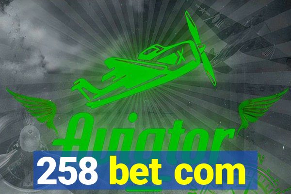 258 bet com